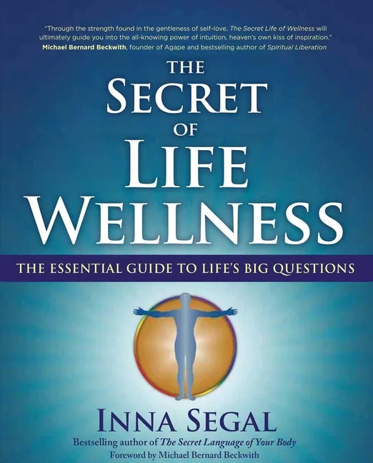 The Secret of Life Wellness: The Essential Guide to Life's Big Questions - Paperback