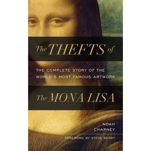 The Thefts of the Mona Lisa: The Complete Story of the World's Most Famous Artwork - Hardcover