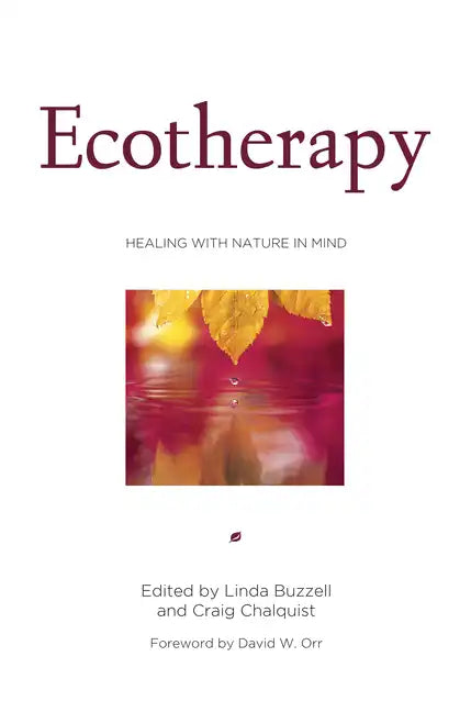 Ecotherapy: Healing with Nature in Mind - Paperback