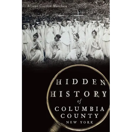 Hidden History of Columbia County, New York - Paperback