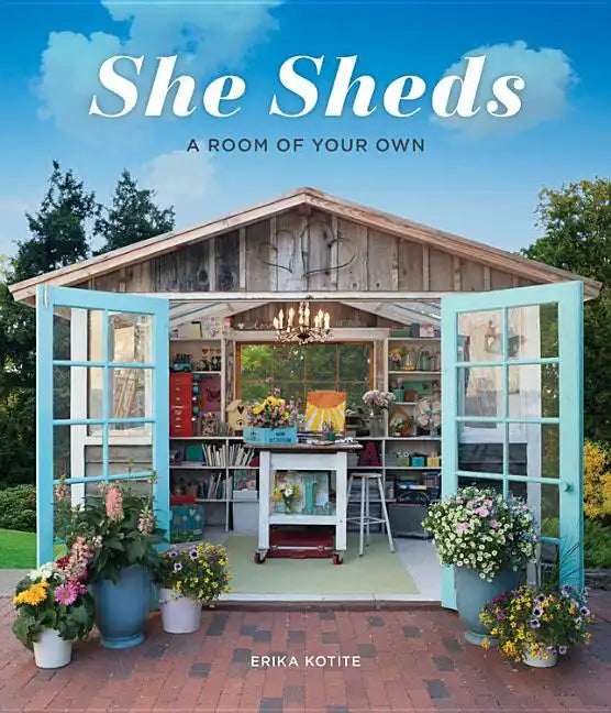 She Sheds: A Room of Your Own - Hardcover