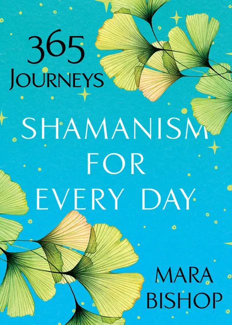 Shamanism for Every Day: 365 Journeys - Paperback