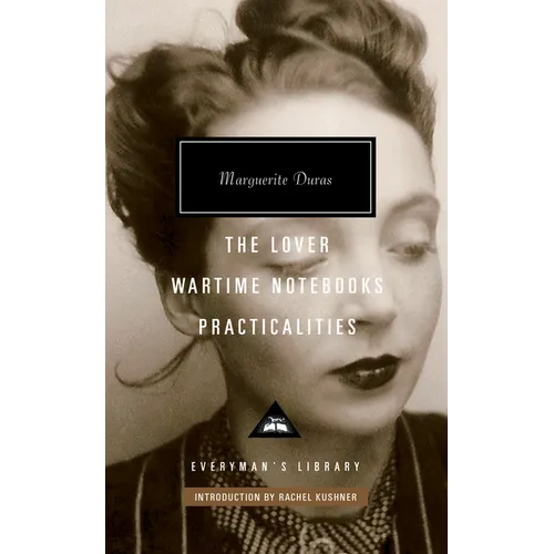 The Lover, Wartime Notebooks, Practicalities: Introduction by Rachel Kushner - Hardcover