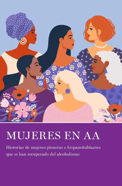 Mujeres En AA: Historias de Mujeres Pioneras E Hispanohablantes Que Se Han Recuperado del Alcoholismo - Paperback