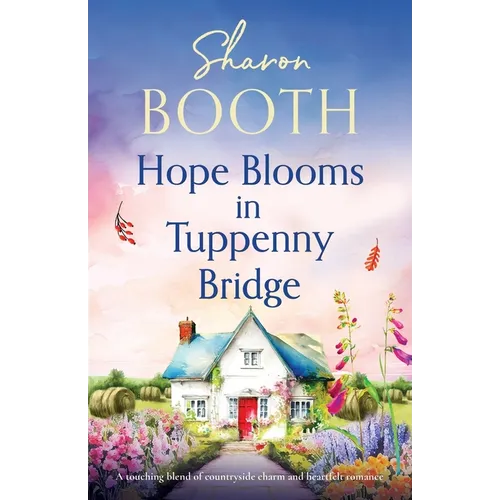 Hope Blooms in Tuppenny Bridge: A touching blend of countryside charm and heartfelt romance - Paperback