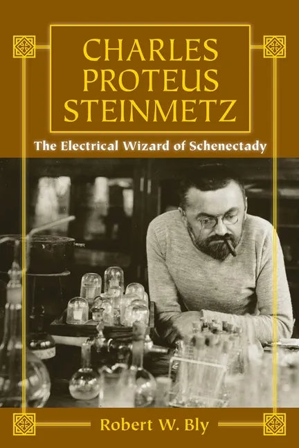 Charles Proteus Steinmetz: The Electrical Wizard of Schenectady - Paperback