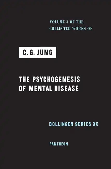 Collected Works of C. G. Jung, Volume 3: The Psychogenesis of Mental Disease - Hardcover