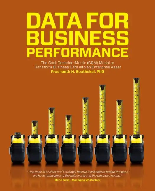Data for Business Performance: The Goal-Question-Metric (GQM) Model to Transform Business Data into an Enterprise Asset - Paperback