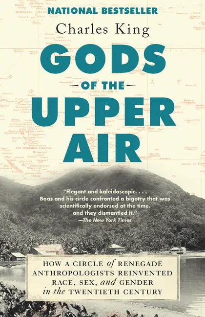 Gods of the Upper Air: How a Circle of Renegade Anthropologists Reinvented Race, Sex, and Gender in the Twentieth Century - Paperback