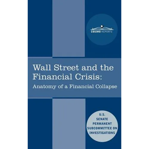 Wall Street and the Financial Crisis: Anatomy of a Financial Collapse - Hardcover