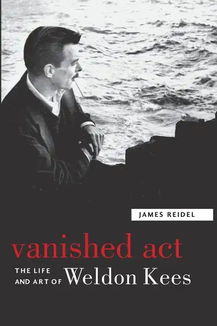 Vanished Act: The Life and Art of Weldon Kees - Paperback
