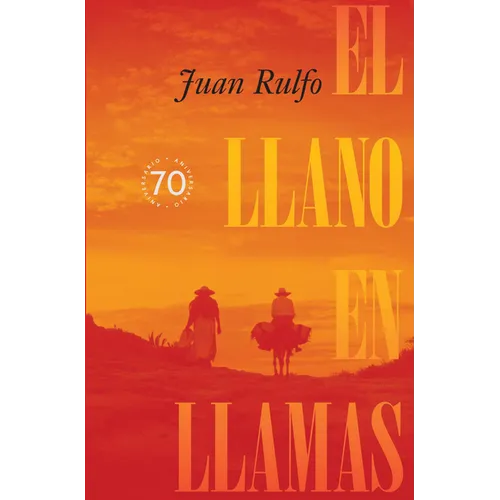 El Llano En Llamas (the Burning Plain, Spanish Edition): Edici Conmemorativa 70 Aniversario 1953-2023 (70th Anniversary Commemorative Edition 1953-2 - Hardcover