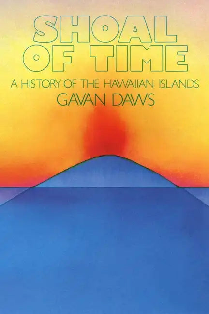 Shoal of Time: A History of the Hawaiian Islands - Paperback