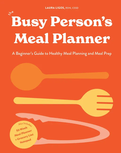 The Busy Person's Meal Planner: A Beginner's Guide to Healthy Meal Planning and Meal Prep Including 50+ Recipesand a Weekly Meal Plan/Grocery List Not - Hardcover