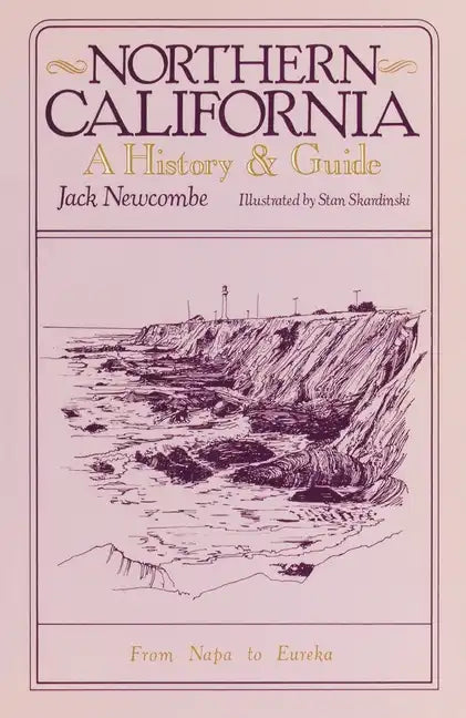 Northern California: A History and Guide - From Napa to Eureka - Paperback