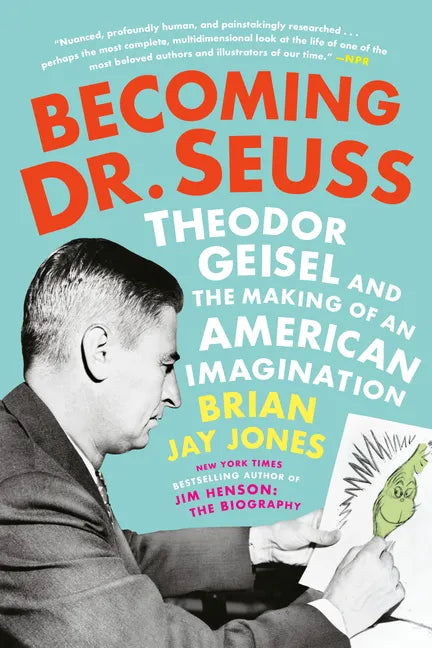 Becoming Dr. Seuss: Theodor Geisel and the Making of an American Imagination - Paperback