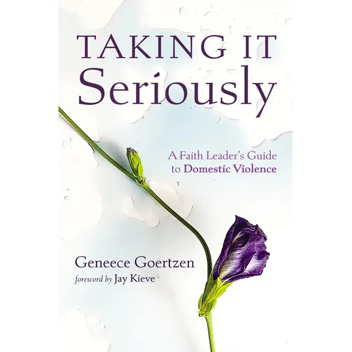 Taking It Seriously: A Faith Leader's Guide to Domestic Violence - Hardcover