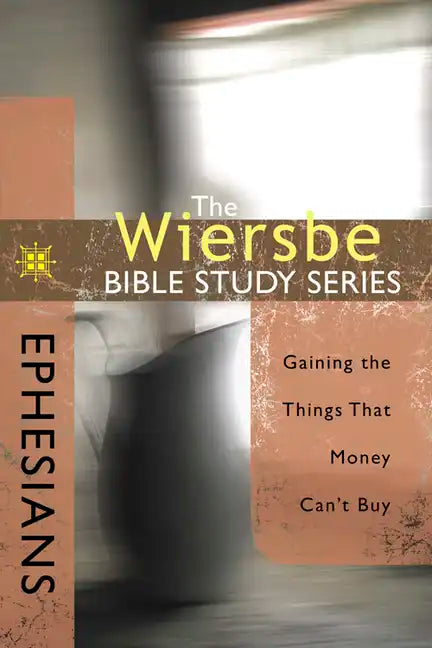 Ephesians: Gaining the Things That Money Can't Buy - Paperback