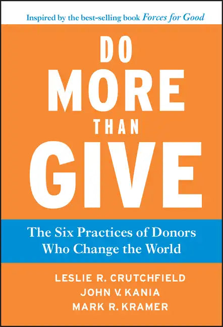Do More Than Give: The Six Practices of Donors Who Change the World - Hardcover