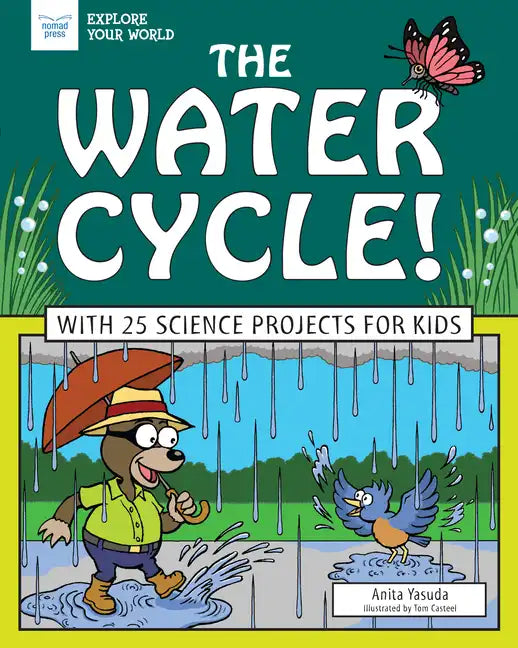 The Water Cycle!: With 25 Science Projects for Kids - Hardcover