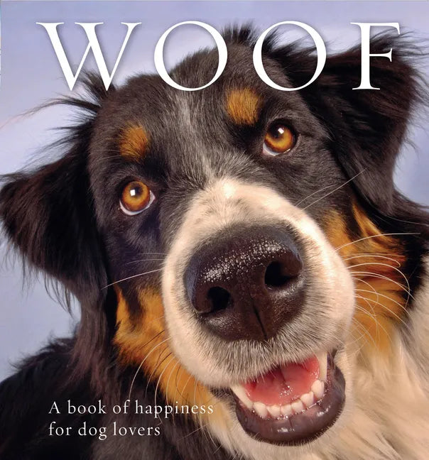 Woof: A Book of Happiness for Dog Lovers - Paperback