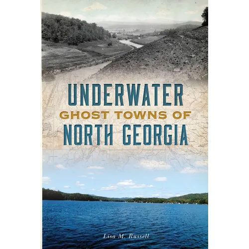 Underwater Ghost Towns of North Georgia - Paperback