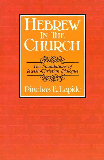 Hebrew in the Church: The Foundations of Jewish-Christian Dialogue - Paperback
