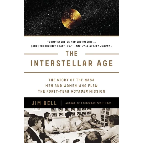 The Interstellar Age: The Story of the NASA Men and Women Who Flew the Forty-Year Voyager Mission - Paperback