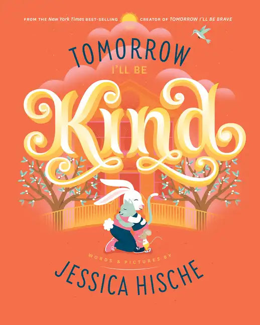Tomorrow I'll Be Kind - Hardcover