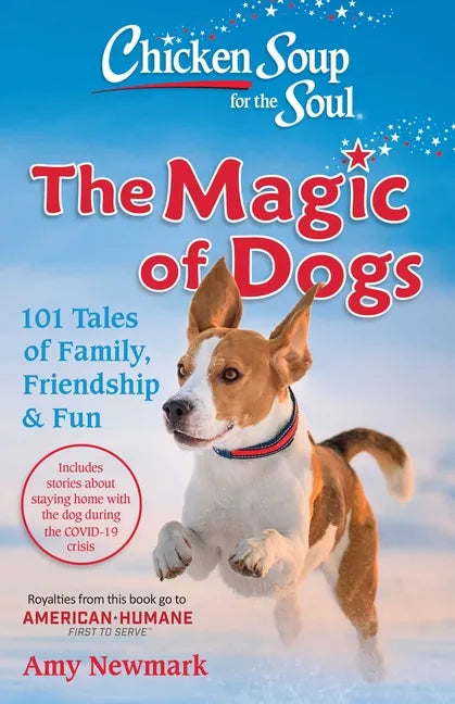Chicken Soup for the Soul: The Magic of Dogs: 101 Tales of Family, Friendship & Fun - Paperback