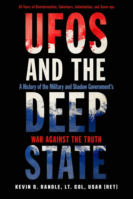 UFOs and the Deep State: A History of the Military and Shadow Government's War Against the Truth - Paperback