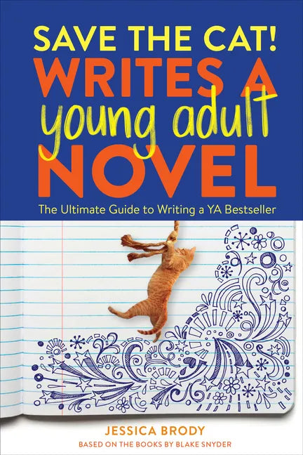 Save the Cat! Writes a Young Adult Novel: The Ultimate Guide to Writing a YA Bestseller - Paperback