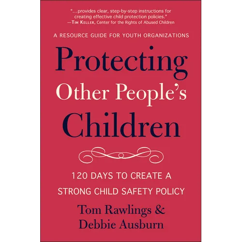 Protecting Other People's Children: 120 Days to a Strong Child Safety Policy - Paperback