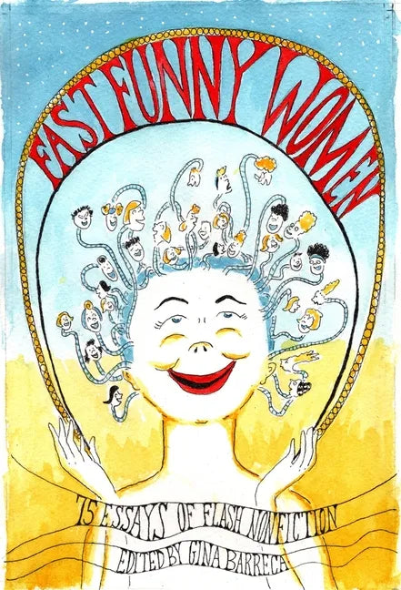 Fast Funny Women: 75 Essays of Flash Nonfiction - Paperback