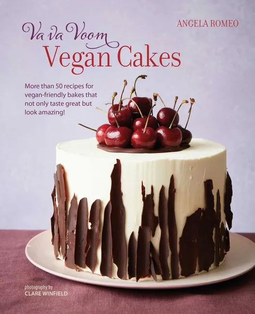 Va Va Voom Vegan Cakes: More Than 50 Recipes for Vegan-Friendly Bakes That Not Only Taste Great But Look Amazing! - Hardcover