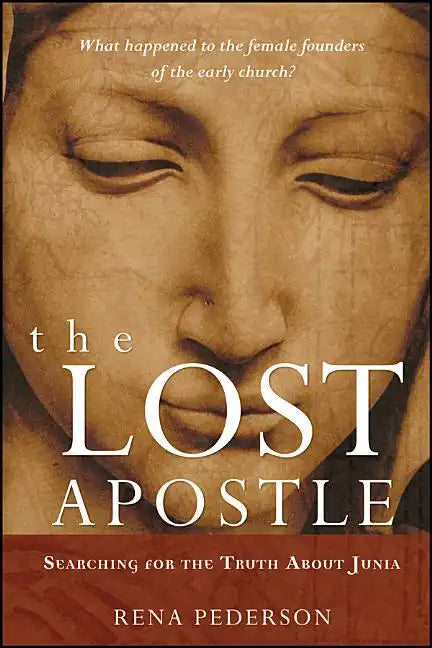 The Lost Apostle, Paperback Reprint: Searching for the Truth about Junia - Paperback