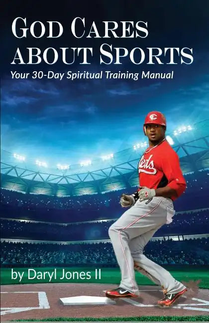 God Cares About Sports: Your 30-Day Spiritual Training Manual - Paperback
