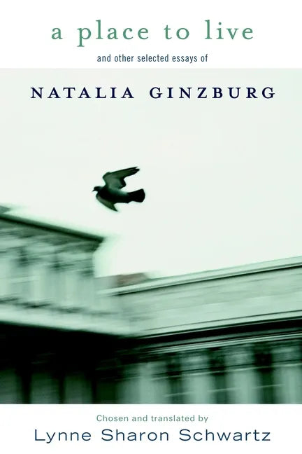 A Place to Live: And Other Selected Essays of Natalia Ginzburg - Hardcover