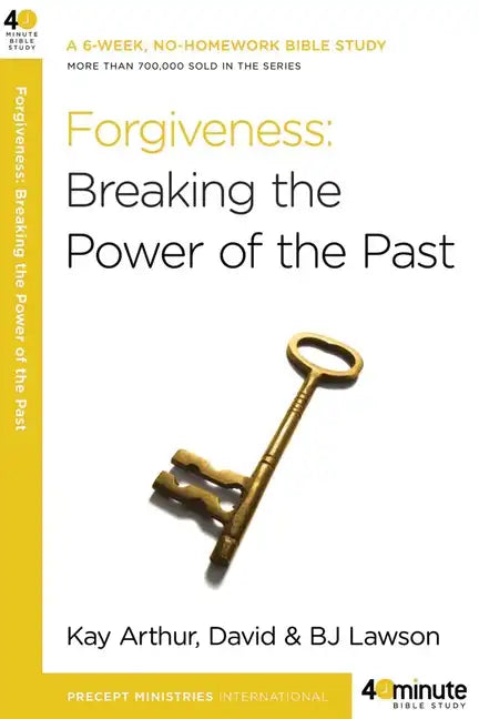Forgiveness: Breaking the Power of the Past - Paperback