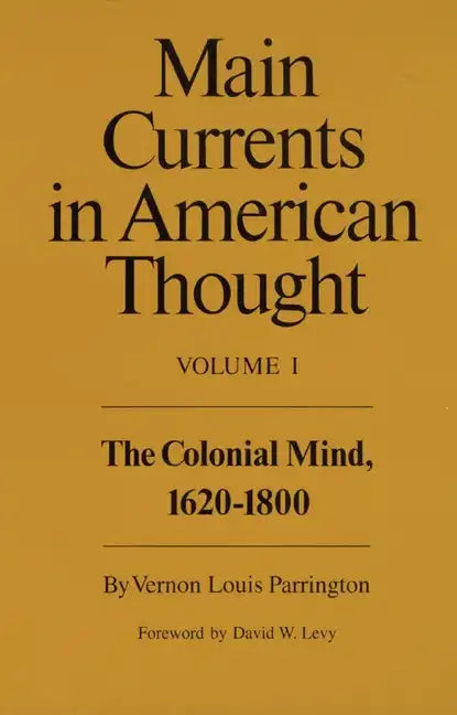 Main Currents in American Thought: The Colonial Mind, 1620-1800 - Paperback