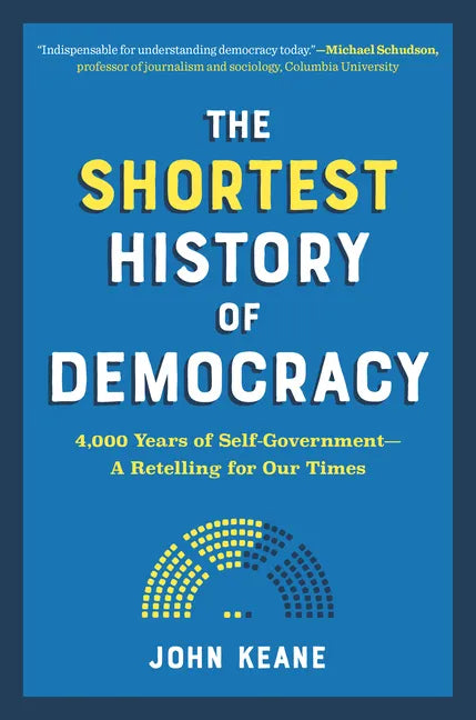 The Shortest History of Democracy: 4,000 Years of Self-Government - A Retelling for Our Times - Paperback