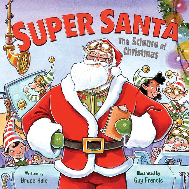 Super Santa: The Science of Christmas: A Christmas Holiday Book for Kids - Hardcover