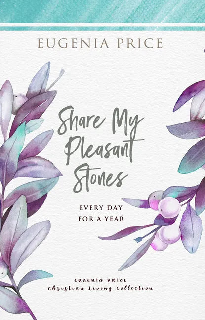 Share My Pleasant Stones: Every Day for a Year - Hardcover