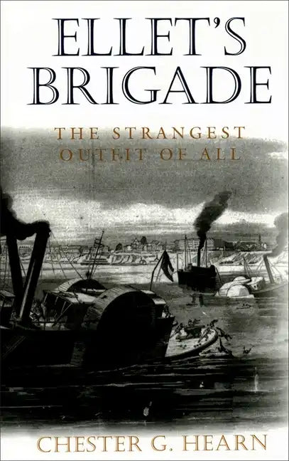 Ellet's Brigade: The Strangest Outfit of All - Paperback