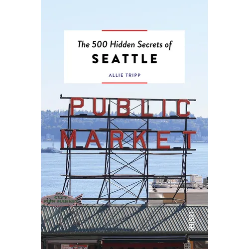 The 500 Hidden Secrets of Seattle - Paperback