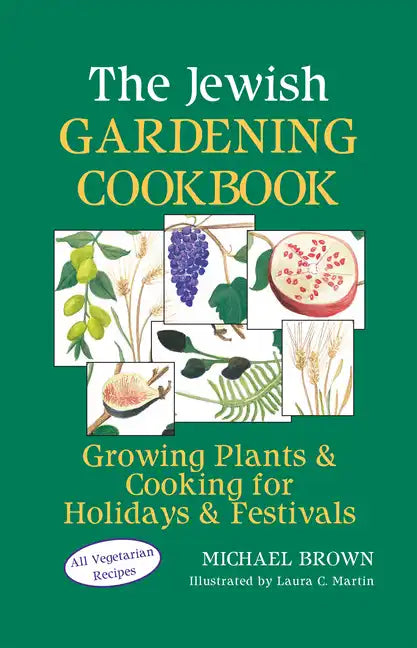 The Jewish Gardening Cookbook: Growing Plants & Cooking for Holidays & Festivals - Paperback