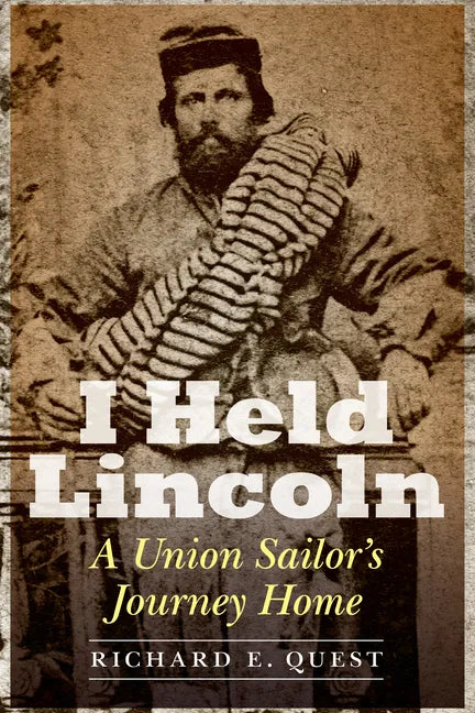 I Held Lincoln: A Union Sailor's Journey Home - Hardcover
