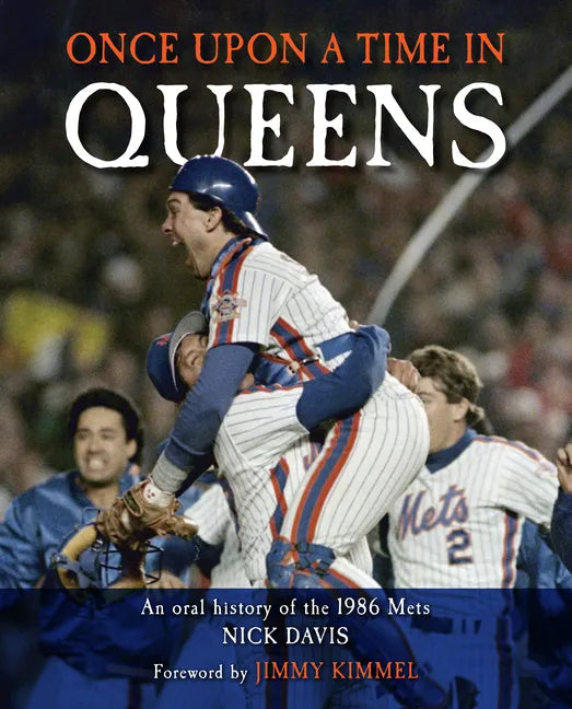 Once Upon a Time in Queens: An Oral History of the 1986 Mets - Hardcover
