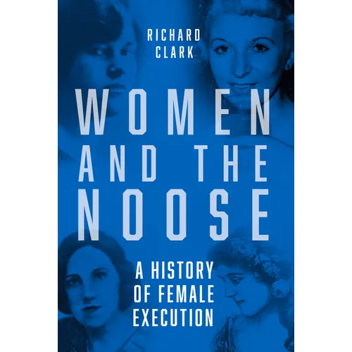 Women and the Noose: A History of Female Execution - Paperback