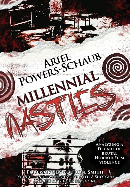 Millennial Nasties: Analyzing a Decade of Brutal Horror Film Violence - Hardcover